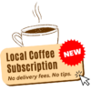 graphic of a coffee cup with steam coming out of the top. yellow box with text that reads "local coffee subscription. no delivery fees. no tips."