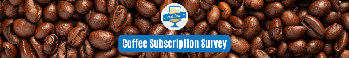 image of coffee beans with the text coffee subscription survey on it and the local liquid logo in blue, orange and white