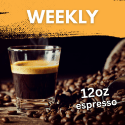 espresso beans with the text weekly 12oz espresso
