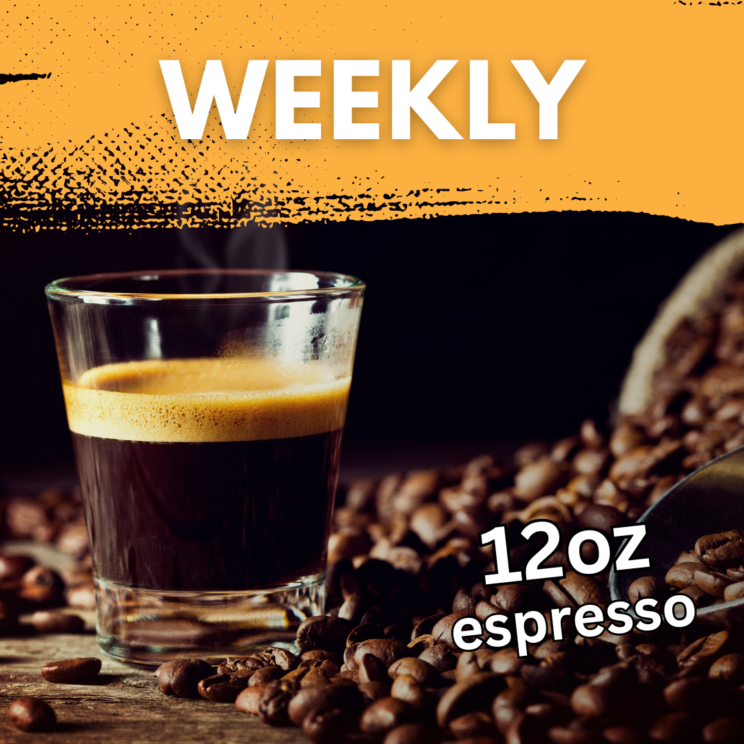 espresso beans with the text weekly 12oz espresso